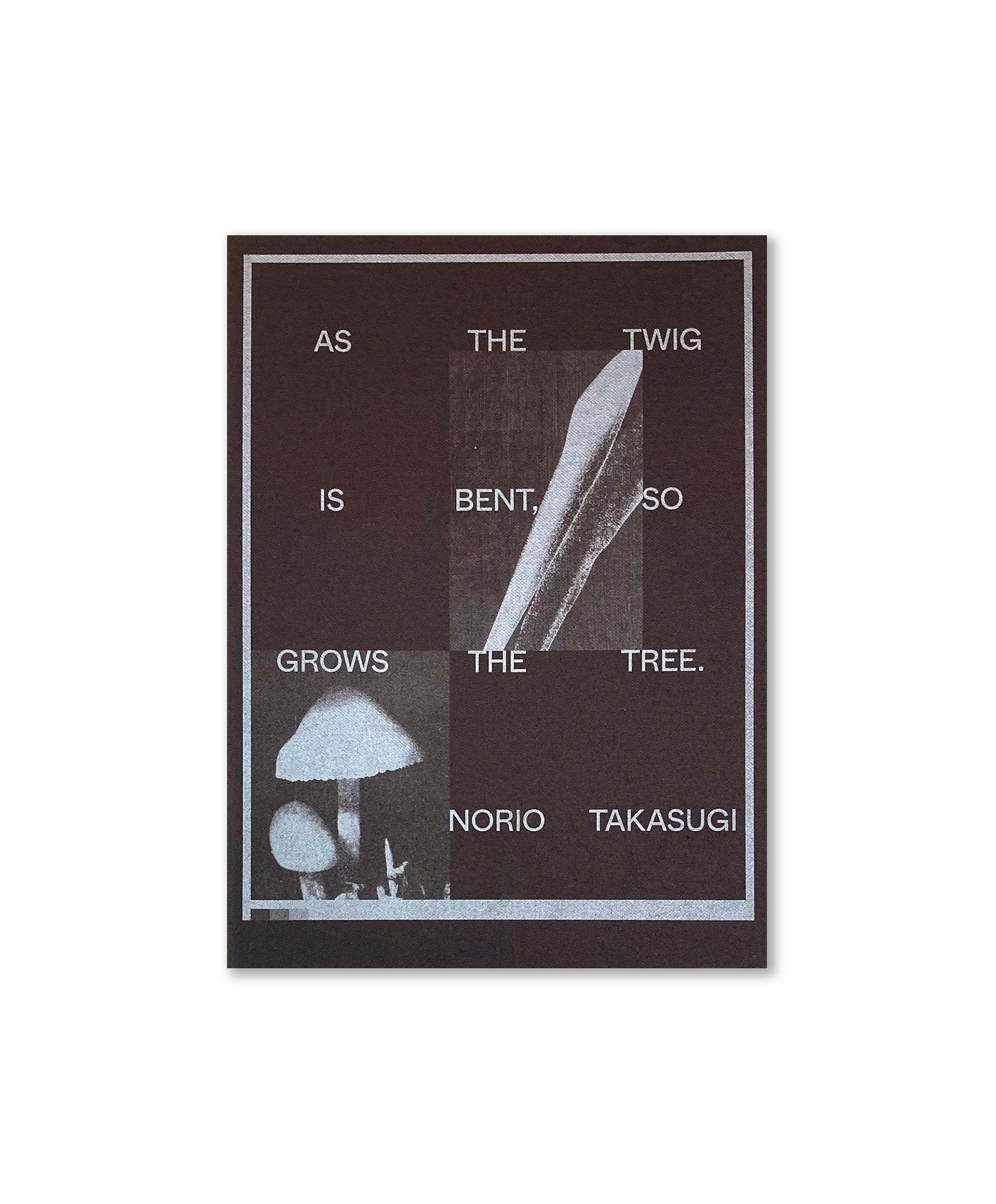 Norio Takasugi - As the twig is bent, so is the tree