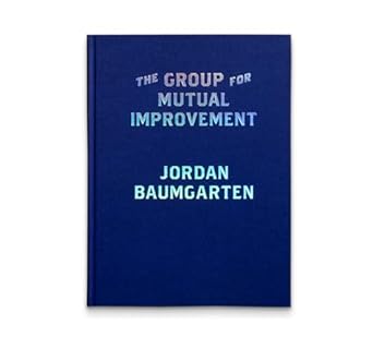 Jordan Baumgarten - The Group for Mutual Improvement