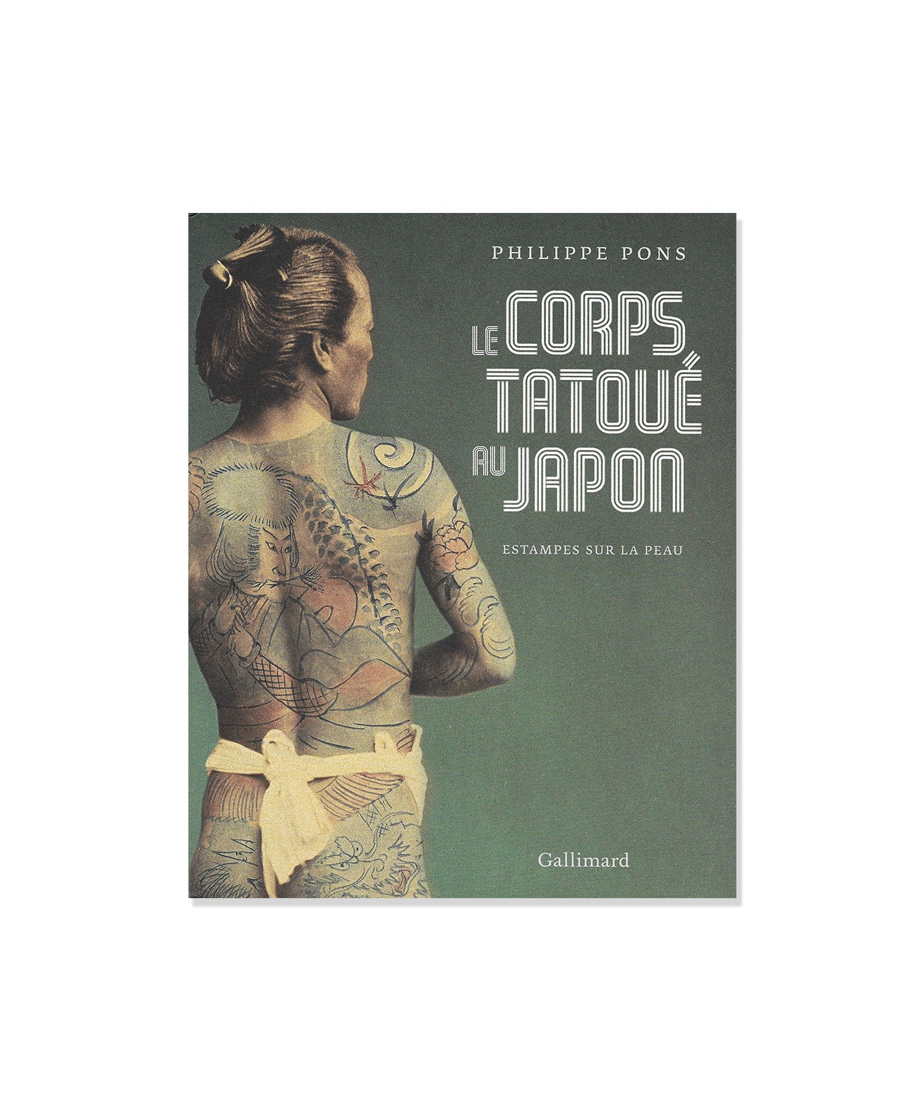 PHILIPPE PONS - LE CORPS TATOUE AU JAPON