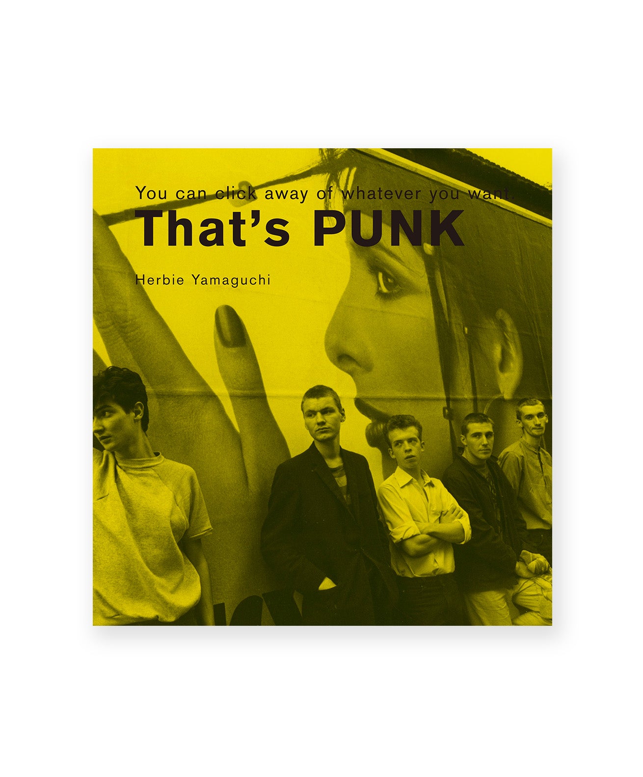 Herbie Yamaguchi - You can click away of whatever you want. That’s punk