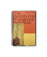 Load image into Gallery viewer, ANGEL ALBARRAN, ANNA CABRERA - THE WORLD&#39;S FIRST PHOTOBOOK WAS BLUE