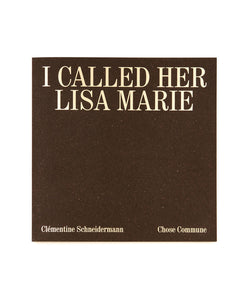 CLEMENTINE SCHNEIDERMANN - I CALLED HER LISA-MARIE