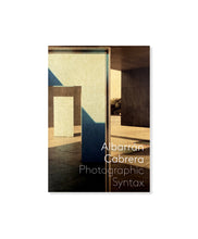 Load image into Gallery viewer, ALBARRAN CABRERA - PHOTOGRAPHIC SYNTAX