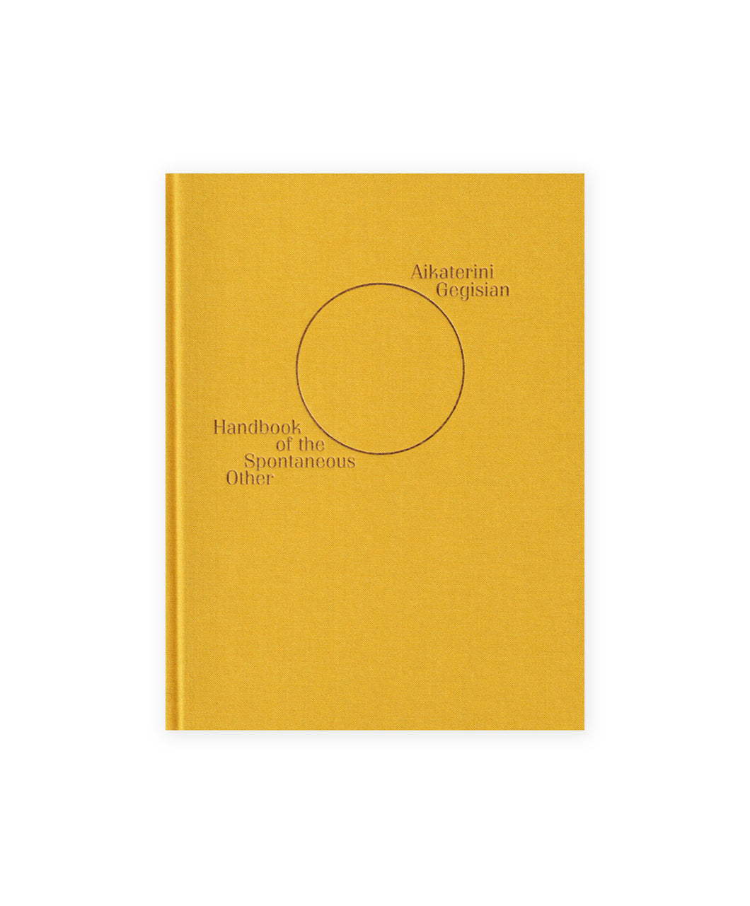 Aikaterine Gegisian - Handbook of the Spontaneous Other